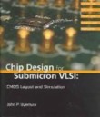 Chip Design for Submicron VLSI:CMOS Layout and Simulation (*)