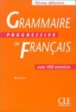 Grammaire progressive du francais, niveau debutant : avec 400 exercices